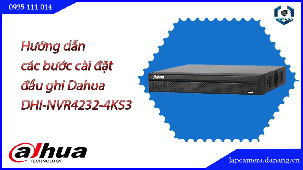huong-dan-cac-buoc-cai-dat-dau-ghi-dahua-dhi-nvr4232-4ks3.lapcamera.danang.vn-1
