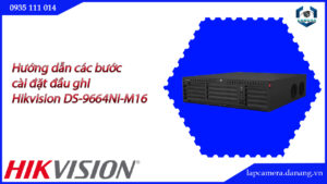 huong-dan-cac-buoc-cai-dat-dau-ghi-hikvision-ds-9664ni-m16-16