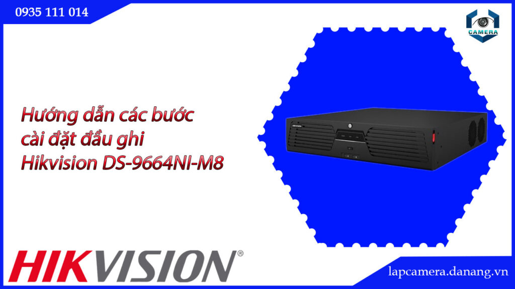 huong-dan-cac-buoc-cai-dat-dau-ghi-hikvision-ds-9664ni-m8-16