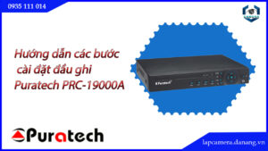 huong-dan-cac-buoc-cai-dat-dau-ghi-puratech-prc-19000a.lapcamera.danang.vn-1