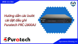 huong-dan-cac-buoc-cai-dat-dau-ghi-puratech-prc-2800aj.lapcamera.danang.vn-1