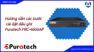 huong-dan-cac-buoc-cai-dat-dau-ghi-puratech-prc-4600ap.lapcamera.danang.vn-1