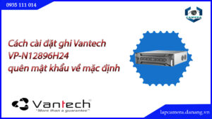huong-dan-cac-buoc-cai-dat-dau-ghi-vantech-vp-n12896h24-.lapcamera.danang.vn-3