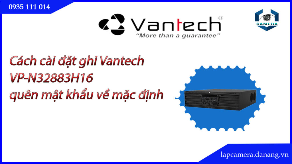 huong-dan-cac-buoc-cai-dat-dau-ghi-vantech-vp-n32883h16.lapcamera.danang.vn-0