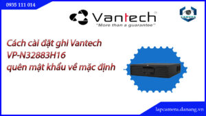 huong-dan-cac-buoc-cai-dat-dau-ghi-vantech-vp-n32883h16.lapcamera.danang.vn-0