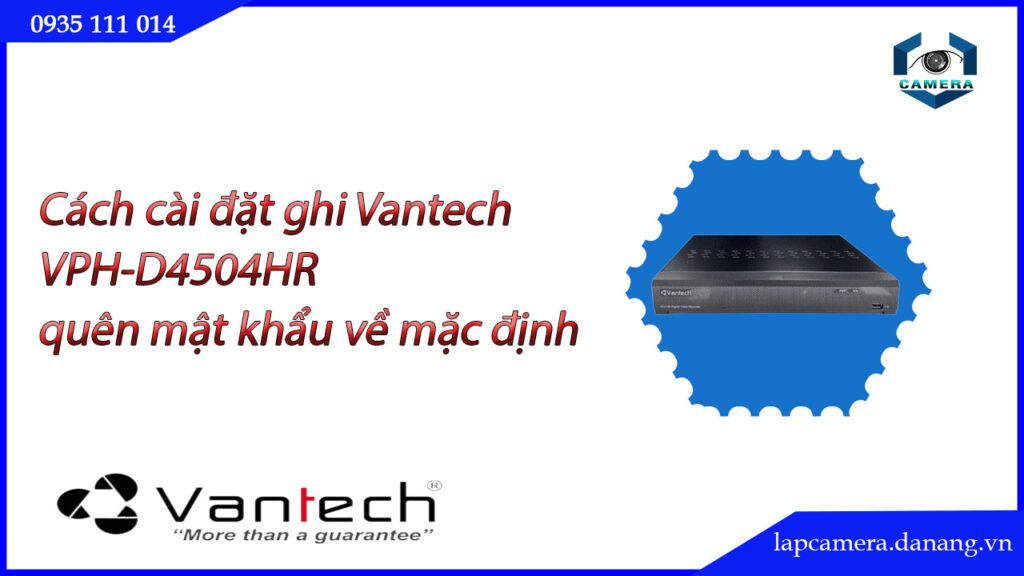 huong-dan-cac-buoc-cai-dat-dau-ghi-vantech-vph-d4504hr.lapcamera.danang.vn-9