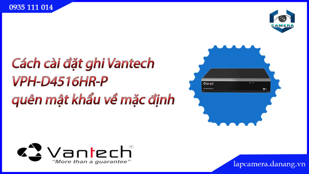 huong-dan-cac-buoc-cai-dat-dau-ghi-vantech-vph-d4516hr-p.lapcamera.danang.vn-2