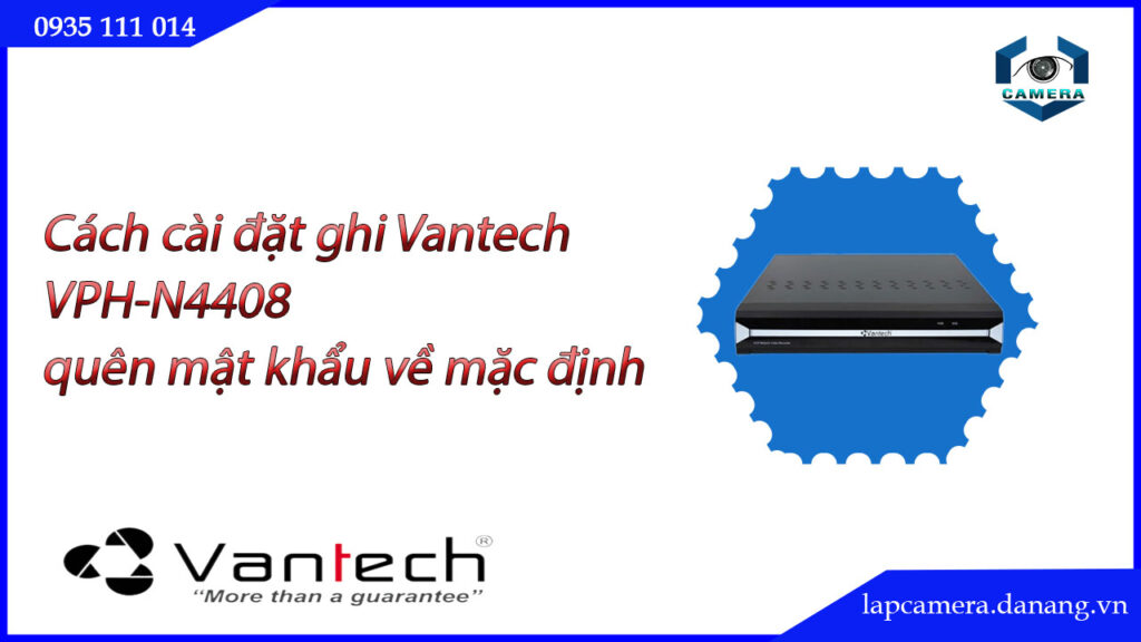 huong-dan-cac-buoc-cai-dat-dau-ghi-vantech-vph-n4408.lapcamera.danang.vn-0