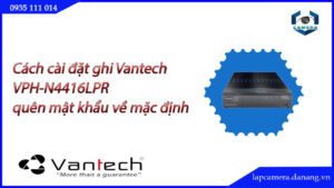 huong-dan-cac-buoc-cai-dat-dau-ghi-vantech-vph-n4416lpr.lapcamera.danang.vn-0