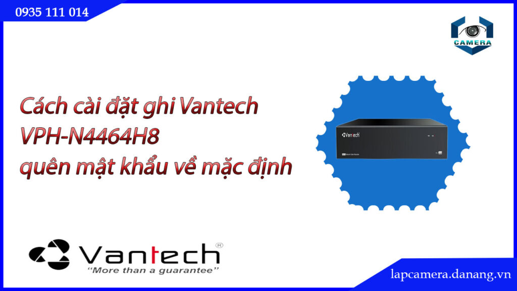 huong-dan-cac-buoc-cai-dat-dau-ghi-vantech-vph-n4464h8.lapcamera.danang.vn-2