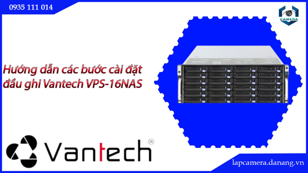 huong-dan-cac-buoc-cai-dat-dau-ghi-vantech-vps-16nas-17