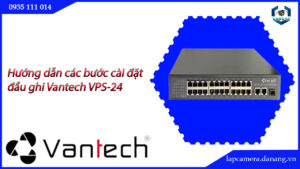huong-dan-cac-buoc-cai-dat-dau-ghi-vantech-vps-24-17