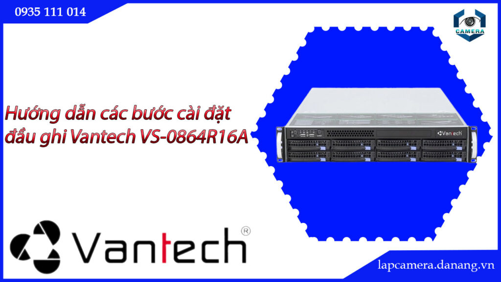 huong-dan-cac-buoc-cai-dat-dau-ghi-vantech-vs-0864r16a-17