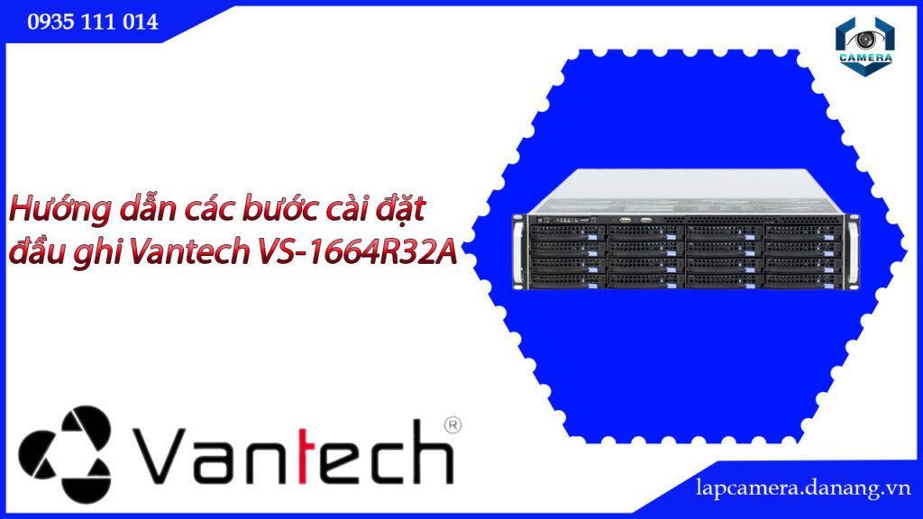 huong-dan-cac-buoc-cai-dat-dau-ghi-vantech-vs-1664r32a-17