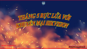 thang-5-ruc-lua-voi-khuyen-mai-hikvisionthoi-gian-tu-ngay-10-5-2019-den-ngay-25-5-2019-doi-tuong-ap-dung-voi-tat-ca-cac-dai-ly-cua-nha-an-toan-tren-ca-nuoc-san-pham-ap-dung-cho-cac-san-pham-cam-2