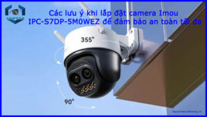 cac-luu-y-khi-lap-dat-camera-imou-ipc-s7dp-5m0wez-de-dam-bao-an-toan-toi-da-1