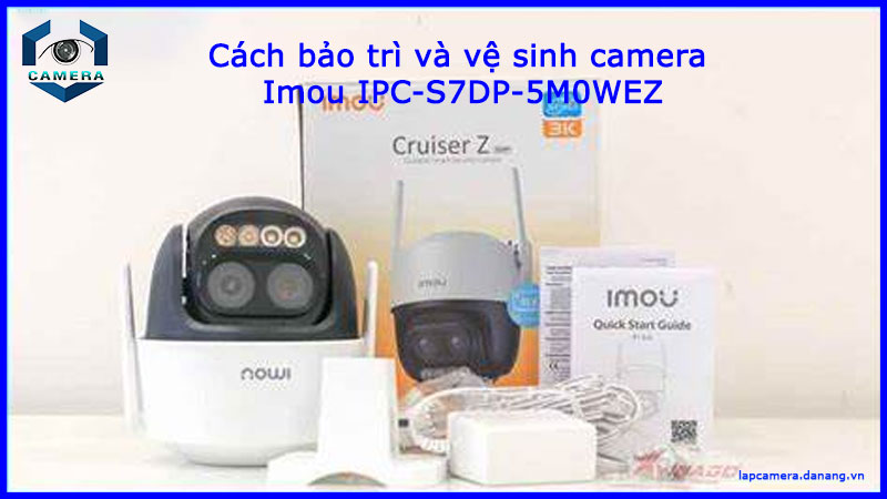 cach-bao-tri-va-ve-sinh-camera-imou-ipc-s7dp-5m0wez-1