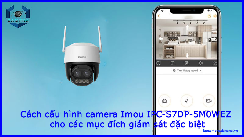 cach-cau-hinh-camera-imou-ipc-s7dp-5m0wez-cho-cac-muc-dich-giam-sat-dac-biet-1