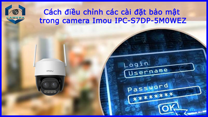 cach-dieu-chinh-cac-cai-dat-bao-mat-trong-camera-imou-ipc-s7dp-5m0wez-1