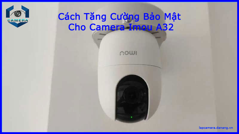 cach-tang-cuong-bao-mat-cho-camera-imou-a32-2