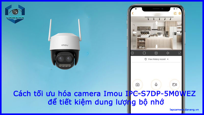 cach-toi-uu-hoa-camera-imou-ipc-s7dp-5m0wez-de-tiet-kiem-dung-luong-bo-nho-1