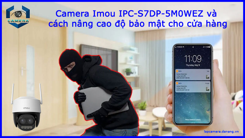 camera-imou-ipc-s7dp-5m0wez-va-cach-nang-cao-do-bao-mat-cho-cua-hang-1
