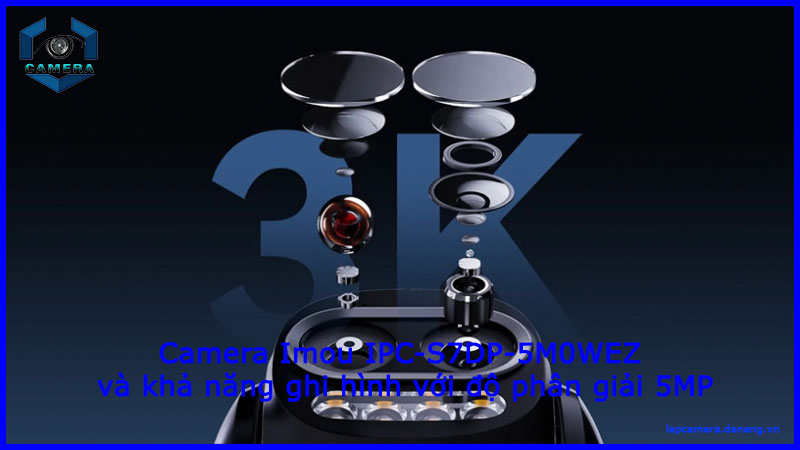 camera-imou-ipc-s7dp-5m0wez-va-kha-nang-ghi-hinh-voi-do-phan-giai-5mp-1