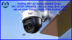 huong-dan-su-dung-camera-imou-ipc-s7dp-5m0wez-cho-cac-muc-dich-giam-sat-an-ninh-trong-khuon-vien-truong-hoc-1