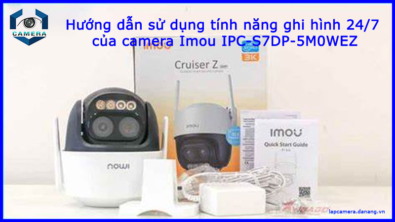 huong-dan-su-dung-tinh-nang-ghi-hinh-24-7-cua-camera-imou-ipc-s7dp-5m0wez-1