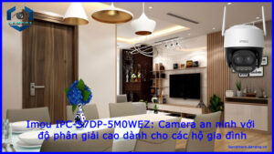 imou-ipc-s7dp-5m0wez-camera-an-ninh-voi-do-phan-giai-cao-danh-cho-cac-ho-gia-dinh-1