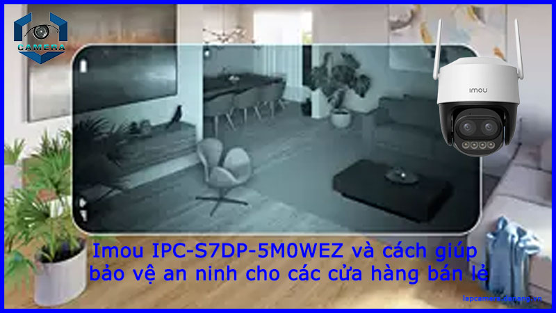 imou-ipc-s7dp-5m0wez-va-cach-giup-bao-ve-an-ninh-cho-cac-cua-hang-ban-le-1