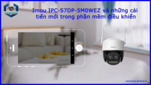 imou-ipc-s7dp-5m0wez-va-nhung-cai-tien-moi-trong-phan-mem-dieu-khien-1