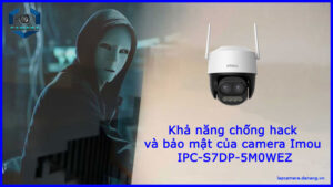 kha-nang-chong-hack-va-bao-mat-cua-camera-imou-ipc-s7dp-5m0wez-1