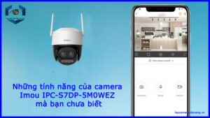 nhung-tinh-nang-cua-camera-imou-ipc-s7dp-5m0wez-ma-ban-chua-biet-1