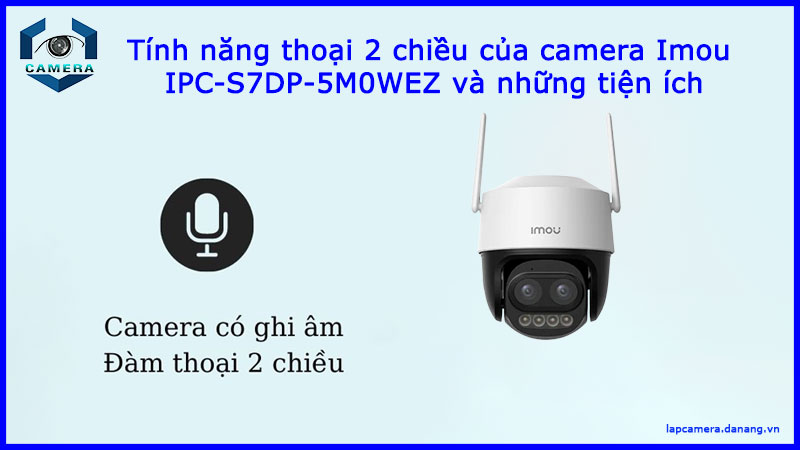 tinh-nang-thoai-2-chieu-cua-camera-imou-ipc-s7dp-5m0wez-va-nhung-tien-ich-1