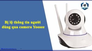 bi-lo-thong-tin-nguoi-dung-qua-camera-yoosee
