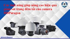 cac-tinh-nang-giup-nang-cao-hieu-qua-giam-sat-trong-dem-toi-cua-camera-hdparagon