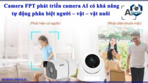 camera-fpt-phat-trien-camera-ai-co-kha-nang-tu-dong-phan-biet-nguoi-vat-vat-nuoi-trong-moi-truong-song