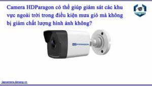 camera-hdparagon-co-the-giup-giam-sat-cac-khu-vuc-ngoai-troi-trong-dieu-kien-mua-gio-ma-khong-bi-giam-chat-luong-hinh-anh-khong