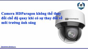 camera-hdparagon-khong-the-thay-doi-che-do-quay-khi-co-su-thay-doi-ve-moi-truong-anh-sang