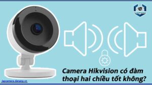 camera-hikvision-co-dam-thoai-hai-chieu-tot-khong