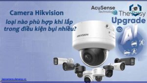camera-hikvision-loai-nao-phu-hop-khi-lap-trong-dieu-kien-bui-nhieu