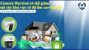 camera-huviron-co-the-giam-sat-cac-khu-vuc-co-do-am-cao-khong