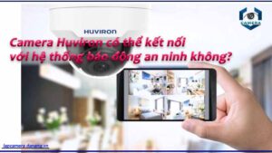 camera-huviron-co-the-ket-noi-voi-he-thong-bao-dong-an-ninh-khong