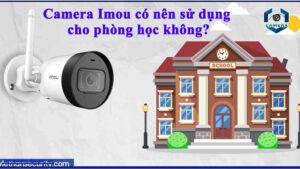 camera-imou-co-nen-su-dung-cho-phong-hoc-khong