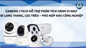 camera-j-tech-ho-tro-phan-tich-hanh-vi-nhu-di-lang-thang-leo-treo-phu-hop-khu-cong-nghiep