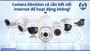 camera-kbvision-co-can-ket-noi-internet-de-hoat-dong-khong