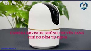 camera-kbvision-khong-chuyen-sang-che-do-dem-tu-dong
