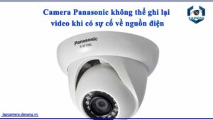 camera-panasonic-khong-the-ghi-lai-video-khi-co-su-co-ve-nguon-dien
