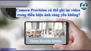 camera-provision-co-the-ghi-lai-video-trong-dieu-kien-anh-sang-yeu-khong